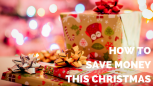 10 THINGS YOU CAN DO NOW TO save money this christmas