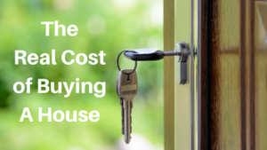 The Real Cost of Buying A House